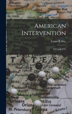 Libro American Intervention: 1917 And 1941 - May, Ernest R.