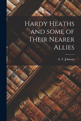 Libro Hardy Heaths And Some Of Their Nearer Allies - John...
