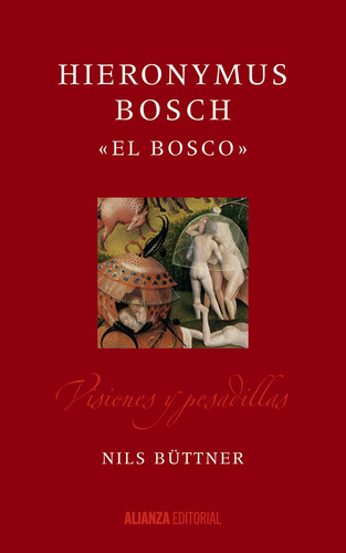 Hieronymus Bosch El Bosco de Nils Büttner Editorial Alianza tapa dura en español 2016