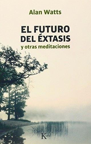 Futuro Del Extasis,el - Allan Watts, De Allan Watts. Editorial Kairós En Español