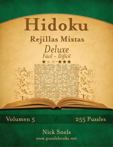 Hidoku Rejillas Mixtas Deluxe - De Fãâ¡cil A Difãâcil - Volumen 5 - 255 Puzzles, De Snels, Nick. Editorial Createspace, Tapa Blanda En Español