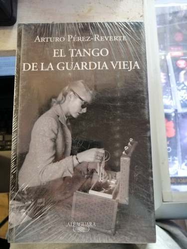 El Tango De La Guardia Vieja  Arturo Perez-reverte