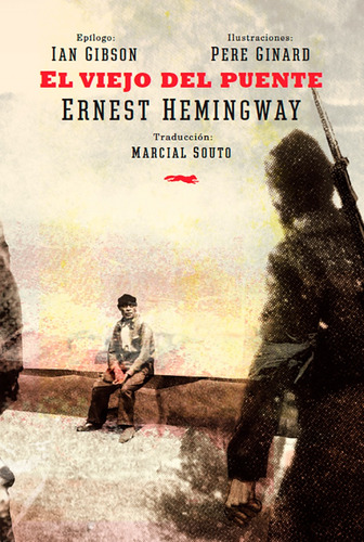 El viejo en puente, de Ernest Hemingway / Pere Ginard. Adulto Editorial Libros del Zorro Rojo, tapa dura en español, 2019
