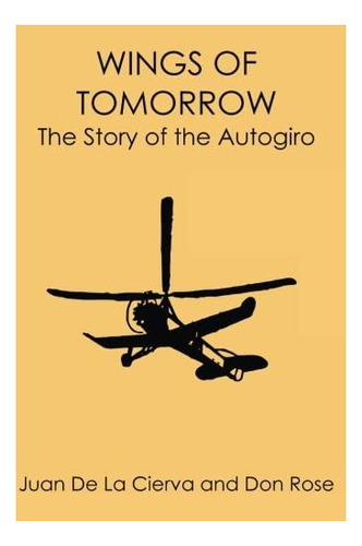 Libro: Wings Of Tomorrow: The Story Of The Autogiro