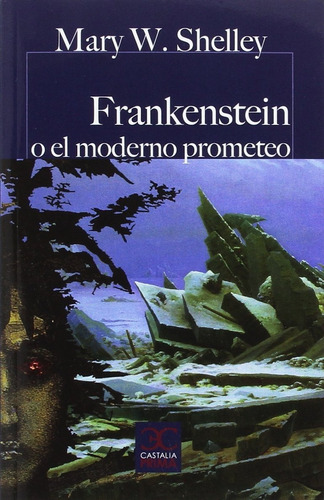 Frankenstein O El Moderno Prometeo Mary Shelley Ed. Castalia