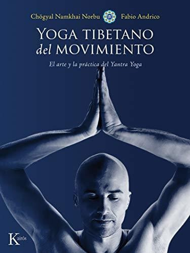 Yoga Tibetano Del Movimiento: El Arte Y La Práctica Del Yantra Yoga (biblioteca De La Nueva Salud), De Norbu, Chögyal Namkhai. Editorial Kairos, Tapa Blanda En Español