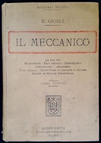 Il Meccanico. Ezio Giorli. Ulrico Hoepli. 1900. 50n 438