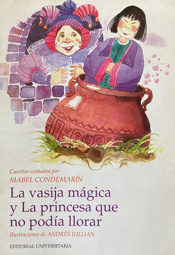 La Vasija Magica Y La Princesa No Podia Llorar / Condemarin