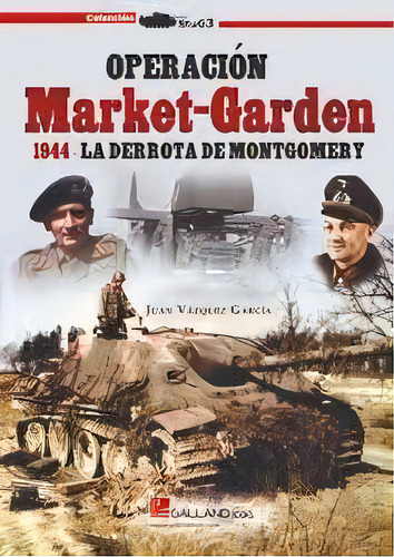 Operaciãâ³n Market-garden, 1944, De Vazquez García, Juan., Vol. 2. Editorial Galland Books S.l.n.e., Tapa Blanda, Edición 2009 En Español, 2013