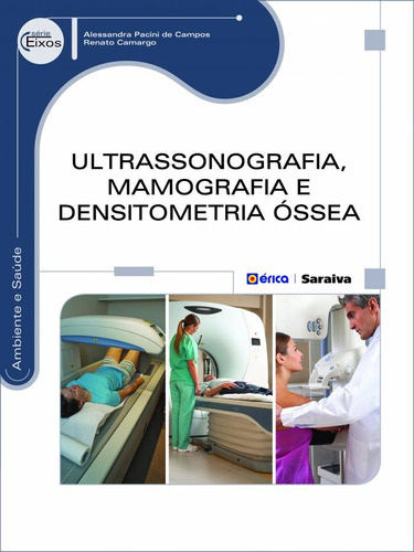 Ultrassonografia, mamografia e densitometria Óssea, de Campos, Alessandra Pacini de. Editora Saraiva Educação S. A., capa mole em português, 2015