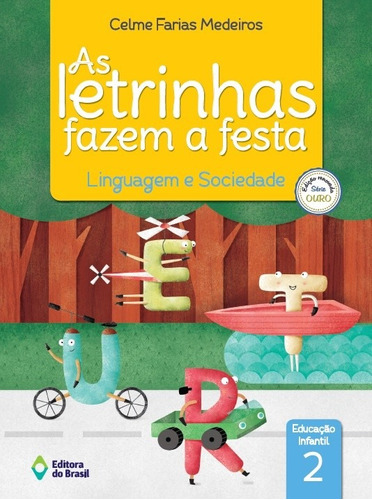 As letrinhas fazem a festa - Linguagem e sociedade - Educação infantil - 2, de Medeiros, Celme Farias. Série As letrinhas fazem a festa Editora do Brasil em português, 2017