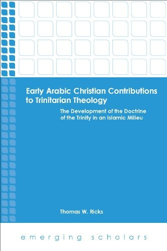 Early Arabic Christian Contributions To Trinitarian Theology