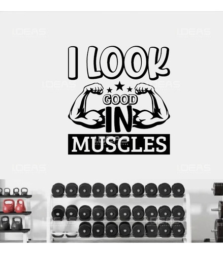 Vinil Decorativo Frase Gym I Look Good In Muscles Pegatina
