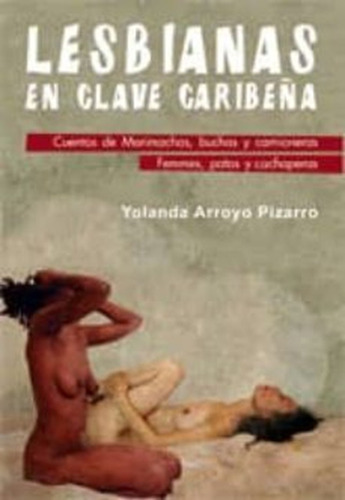 Lesbianas En Clave Caribeña: Cuentos De Marimachas