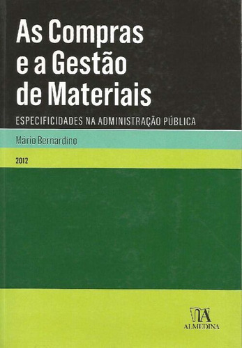 Compras E A Gestao De Materiais, As - 01ed/12, De Bernardino, Mario., Vol. Direito Administrativo. Editora Almedina, Capa Mole Em Português, 20