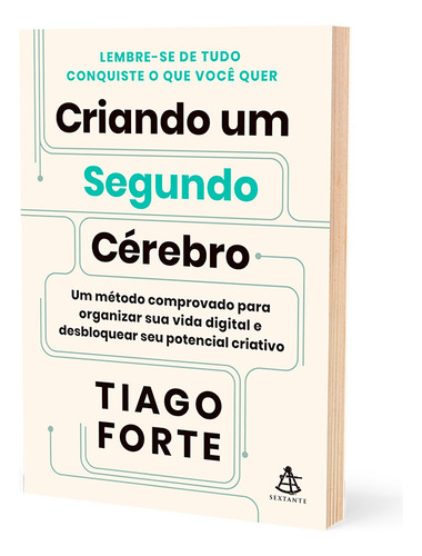 Criando Um Segundo Cérebro, De Tiago Forte. Editora Sextante, Capa Mole Em Português