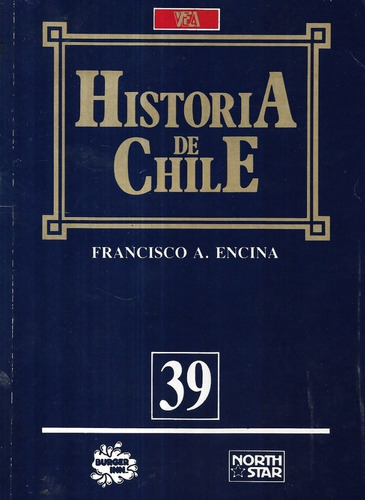 Historia De Chile / Francisco A. Encina / N° 39 / Vea