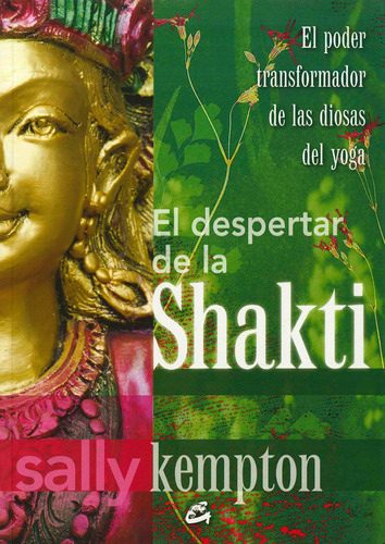 El Despertar De La Shakti. Poder Transformador Diosas Yoga