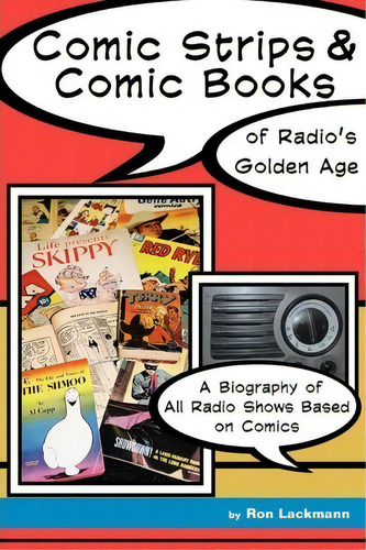 Comic Strips & Comic Books Of Radio's Golden Age, De Ron Lackmann. Editorial Bearmanor Media, Tapa Blanda En Inglés