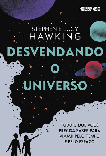 Desvendando o Universo, de Lucy Hawking. Editora Seguinte, capa mole em português