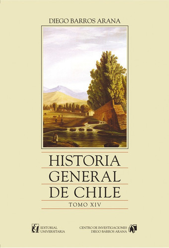 Historia General De Chile, Tomo 14, De Diego Barros Arana. Editorial Universitaria En Español