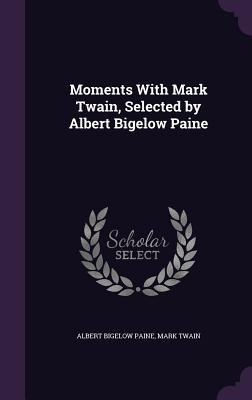 Libro Moments With Mark Twain, Selected By Albert Bigelow...