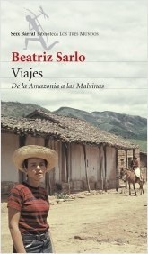 Sarlo: Viajes. Seix Barral. Planeta