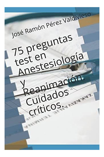 Libro: 75 Preguntas Test Anestesiología Y Reanimación. Cu