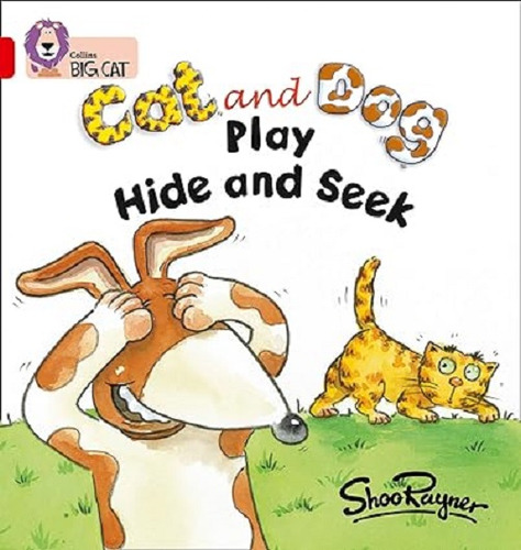 Cat And Dog Hide And Seek - Big Cat 2A / Red A, de Rayner, Shoo. Editorial HarperCollins, tapa blanda en inglés internacional, 2010