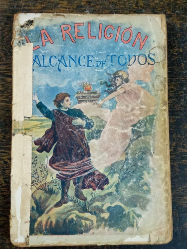 La Religion Al Alcance De Todos * R.h. De Ibarreta * 1889 *