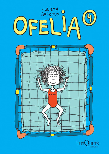 Ofelia 4, de Arroquy, Julieta. Serie Cómics Editorial Tusquets México, tapa blanda en español, 2018