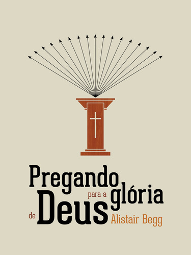 Pregando para a Glória de Deus, de Begg, Alistair. Editora Missão Evangélica Literária, capa mole em português, 2018