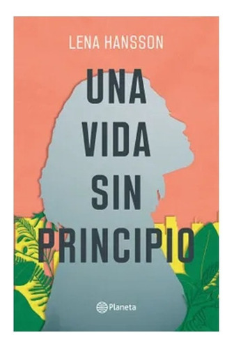 Libro Fisico Una Vida Sin Principio.  Lena Hansson Original