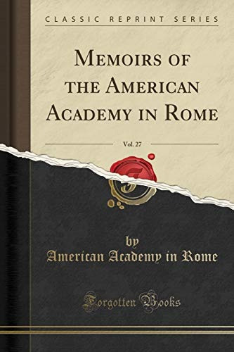 Memoirs Of The American Academy In Rome, Vol 27 (classic Rep