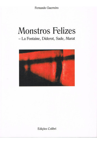  Monstros Felizesla Fontaine, Diderot, Sade, Marat  -  Guerr