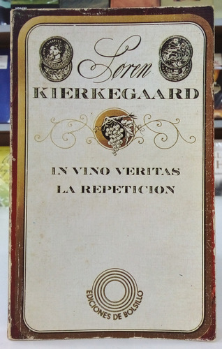 In Vino Veritas - La Repetición - Kierkegaard - De Bolsillo