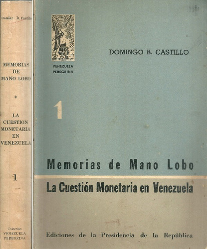 Memorias De Mano Lobo La Cuestion Monetaria En Venezuela