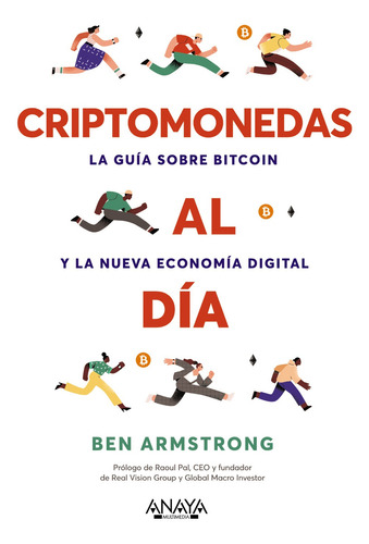 Criptomonedas Al Día. La Guía Sobre Bitcoin Y La Nueva Economía Digital, De Armstrong, Ben., Vol. 0. Editorial Anaya Multimedia, Tapa Blanda En Español, 2023