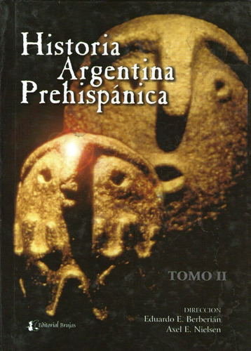 Historia Argentina Prehispánica Tomo 1 (b), De Vários Autores., Vol. 1. Editorial Brujas, Tapa Blanda En Español, 2001