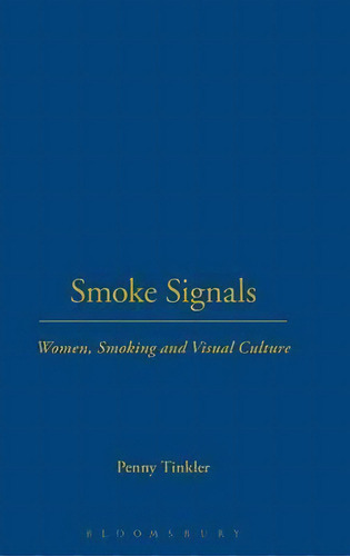 Smoke Signals, De Penny Tinkler. Editorial Bloomsbury Publishing Plc, Tapa Dura En Inglés