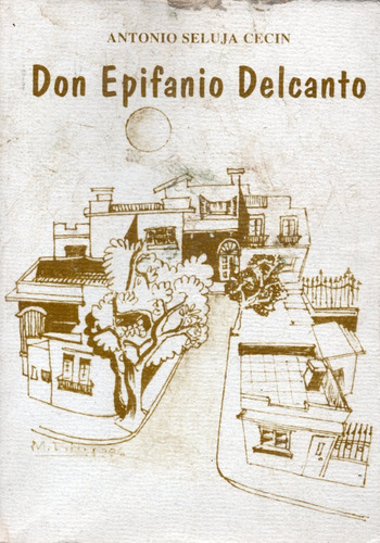 Don Epifanio Delcanto Antonio Seluja Cecín 
