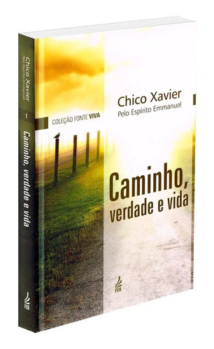 Caminho, Verdade e Vida: Capa Dura, de Médium: Francisco Cândido Xavier / Ditado por: Emmanuel. Série Não aplica Editora Feb, capa mole em português, 2020