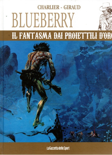 Blueberry Nº 12 - Il Fantasma Dai Proiettili D'oro - 60 Páginas - Italiano - Editora La Gazzetta Dello Sport - Formato 23 X 29,5 - Capa Dura - 2023 - Bonellihq D23