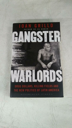 Gangster Warlords - Ioan Grillo - Bloomsbury Circus