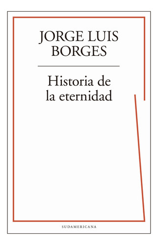 Historia De La Eternidad, De Jorge Luis Borges., Vol. 1. Ed