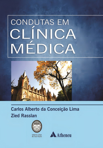 Condutas em clínica médica, de Lima, Carlos Alberto da ceição. Editorial Editora Atheneu Ltda, capa dura em português, 2014