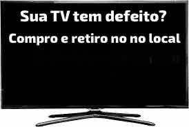 Compro Tvs Com Defeito Informe O Bairro E Modelo