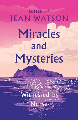 Libro: Miracles And Mysteries: Witnessed By Nurses