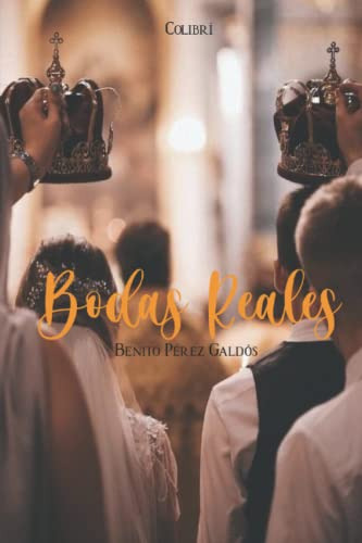 Bodas Reales: Episodios Nacionales (edición En Español)