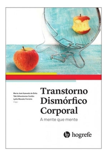 Livro: Transtorno Dismórfico Corporal, De Cordas, Taki Athanassios | Ferreira, Lydia Masako. Editora Hogrefe, Capa Mole Em Português, 2018